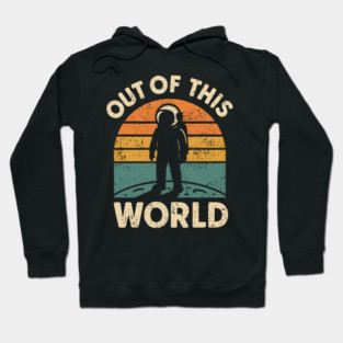 Out of This World Retro Astronaut Vintage Space Graphic Gift Hoodie