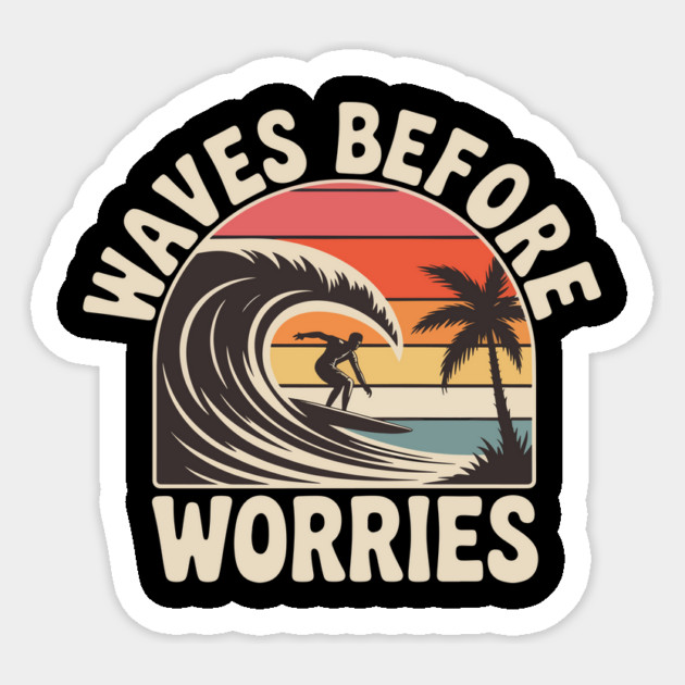 Waves Before Worries Design – Retro Surf Sunset Graphic Tee Sticker by ism's Store