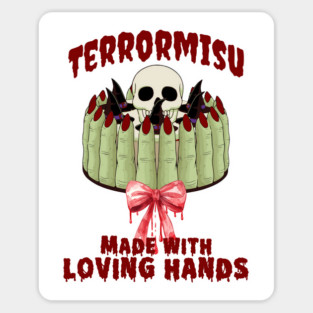 Funny Terrormisu dessert, Made With Loving Hands joke Magnet
