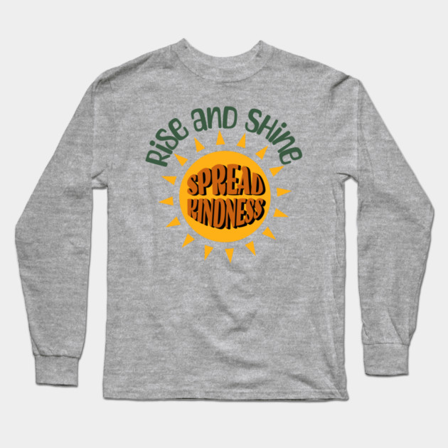 Rise and Shine Kindness – Positive Sun Graphic Long Sleeve T-Shirt by Kathy Hawke