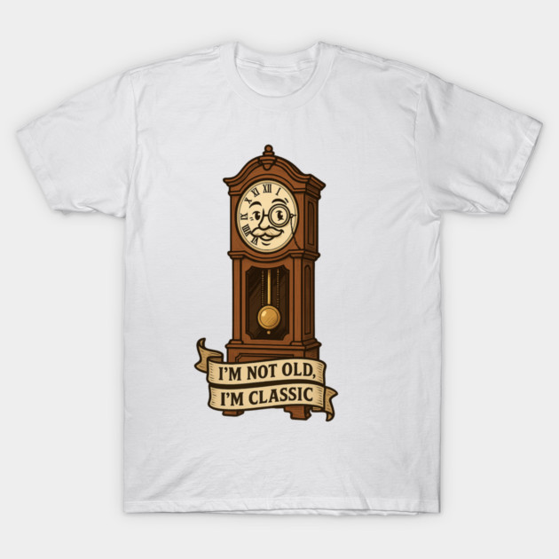 I'm Not Old I'm Classic T-Shirt by langedu
