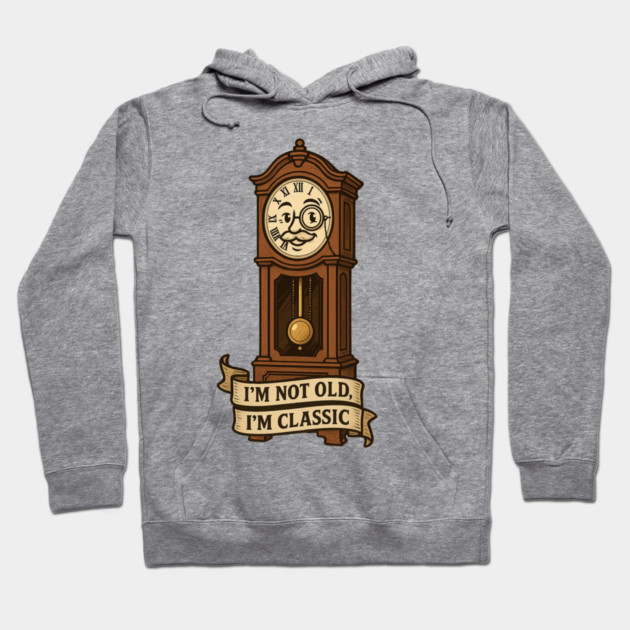 I'm Not Old I'm Classic Hoodie by langedu