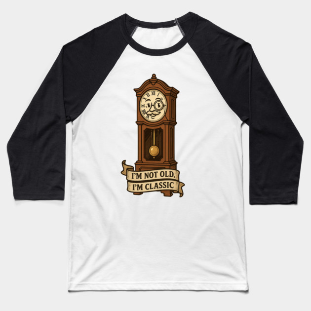 I'm Not Old I'm Classic Baseball T-Shirt by langedu