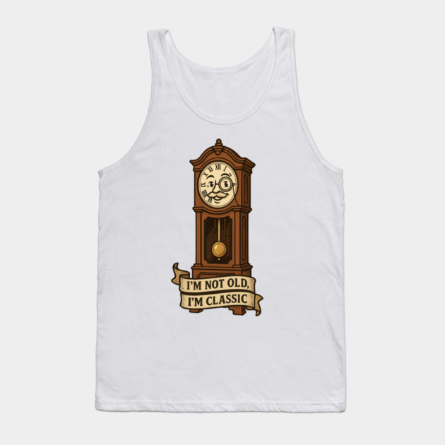 I'm Not Old I'm Classic Tank Top by langedu