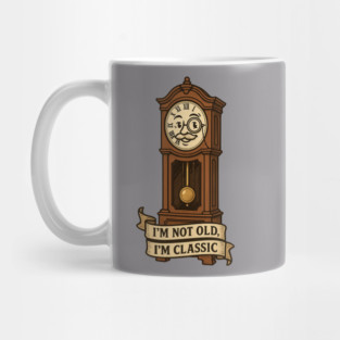 I'm Not Old I'm Classic Mug