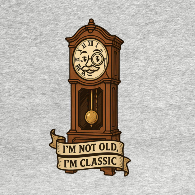 I'm Not Old I'm Classic by langedu