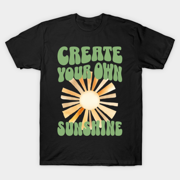 Create Your Own Sunshine – Positive Retro T-Shirt by Kathy Hawke