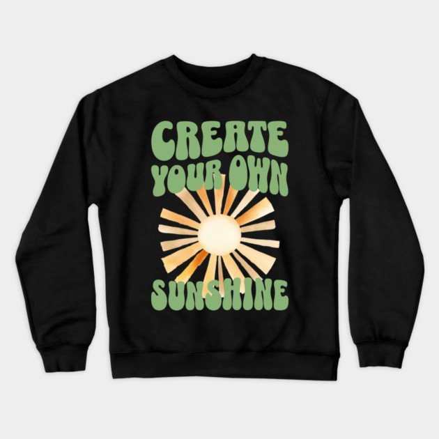 Create Your Own Sunshine – Positive Retro Crewneck Sweatshirt by Kathy Hawke