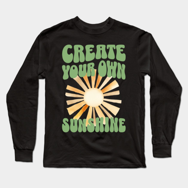 Create Your Own Sunshine – Positive Retro Long Sleeve T-Shirt by Kathy Hawke