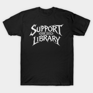 Support Your Local Library T-Shirt