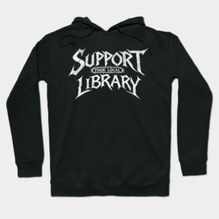 Support Your Local Library Hoodie