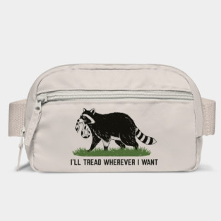 Funny Raccoon Shirt – I’ll Tread Wherever I Want Bag