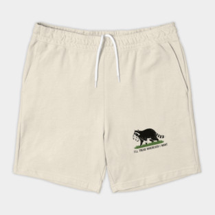 Funny Raccoon Shirt – I’ll Tread Wherever I Want Shorts