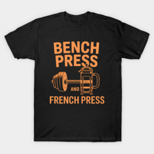 Bench Press Funny Coffee Lover Gym Fitness Workout T-Shirt