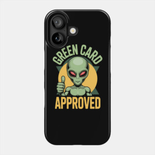 Green Card Approved Alien Phone Case