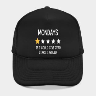 Mondays If I Could Give Zero Stars I Would Work Humor Hat