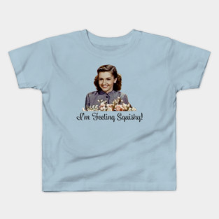I'm Feeling Squishy! Kids T-Shirt