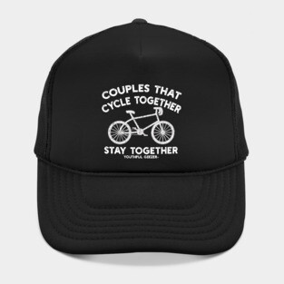 Couples That Cycle Together Stay Together Hat