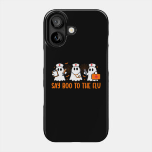 Say Boo To The Flu Nurse Ghost Halloween Vaccine Phone Case