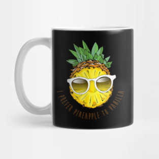 I Prefer Pineapple To Vanilla Mug