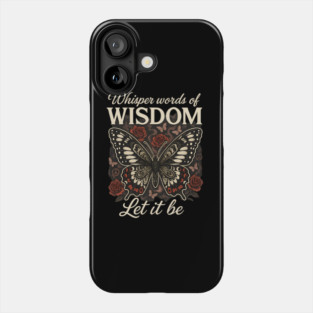 Whisper words of WISDOM Phone Case