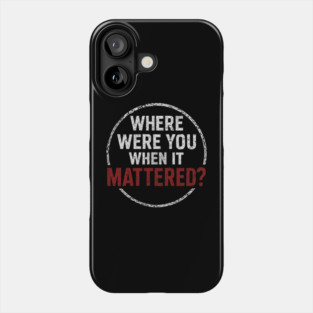 Where Were You When It Mattered? Podcast Logo Phone Case