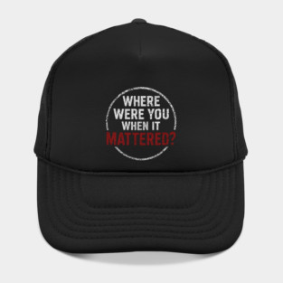 Where Were You When It Mattered? Podcast Logo Hat