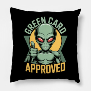 Green Card Approved Alien Pillow