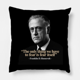 Franklin President D. Roosevelt Quote Pillow