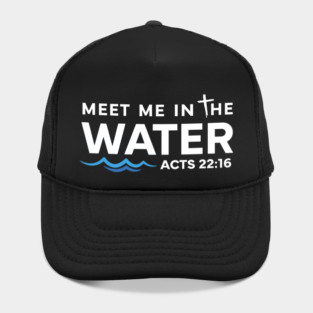 Meet Me in The Water, Christian Graphic Hat