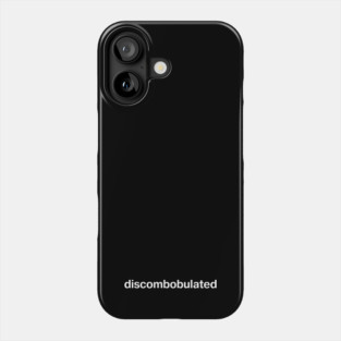"discombobulated" in plain white letters - cos shit's confusing (and it's just a good word) Phone Case