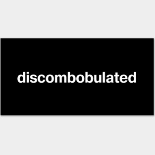 "discombobulated" in plain white letters - cos shit's confusing (and it's just a good word) Posters and Art