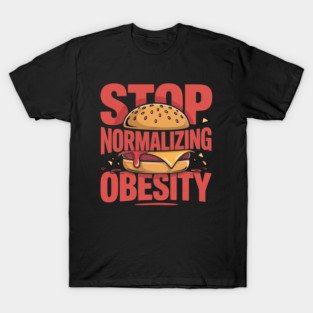 Stop Normalizing Obesity Health Dietitian Awareness T-Shirt
