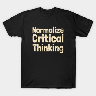 Normalize Critical Thinking T-Shirt