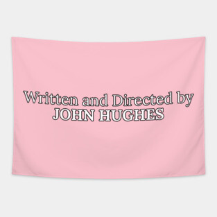 written and directed by john hughes Tapestry