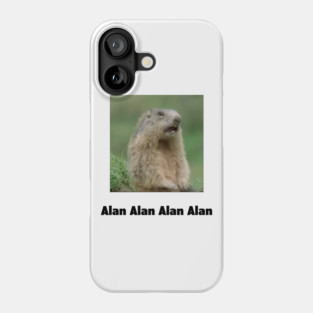Alan Alan Alan Alan Meme Phone Case