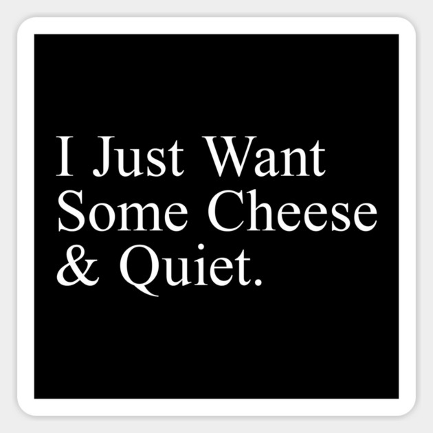 I Just Want Some Cheese And Quiet. Sticker by Psychoanalytic's Store
