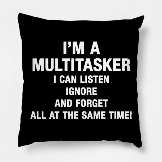 I’M A MULTITASKER Pillow by Psychoanalytic's Store