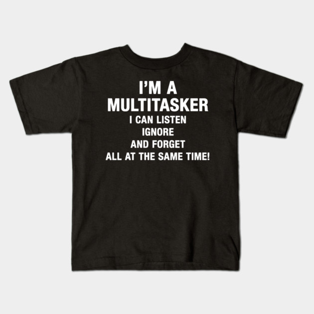 I’M A MULTITASKER Kids T-Shirt by Psychoanalytic's Store