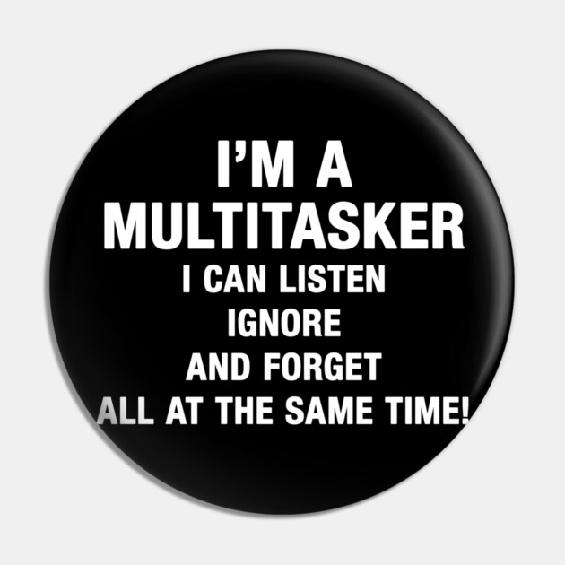 I’M A MULTITASKER Pin by Psychoanalytic's Store