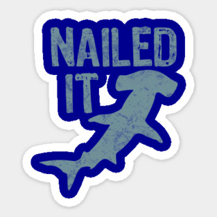 Nailed It Funny Hammerhead Shark Sticker