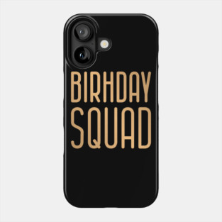Birthday Squad Phone Case