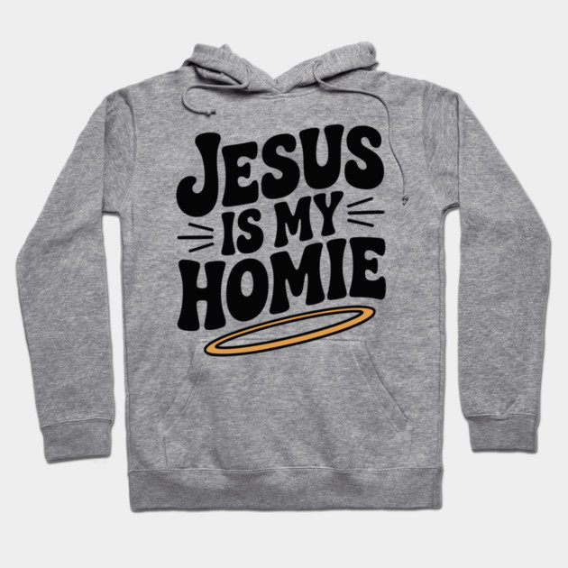 Jesus is My Homie Hoodie by Frank Ring
