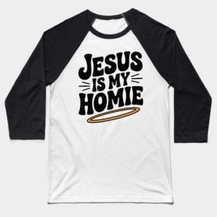Jesus is My Homie Baseball T-Shirt