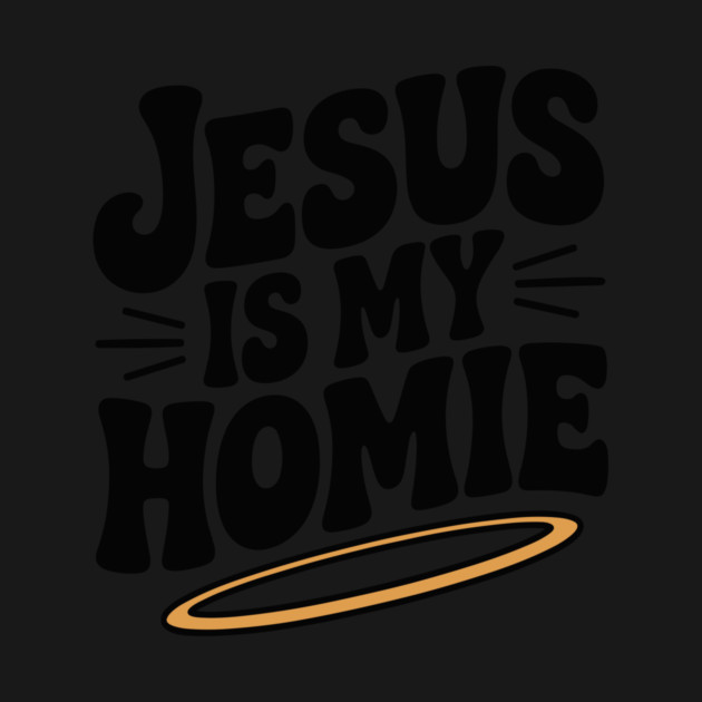 Jesus is My Homie by Frank Ring