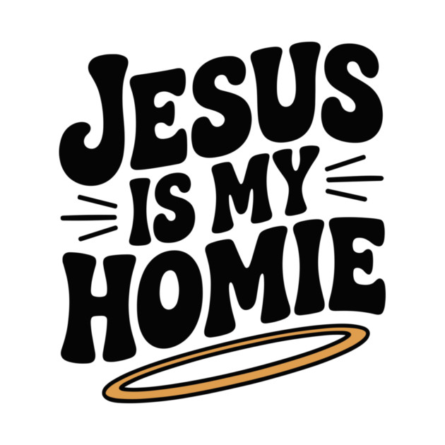 Jesus is My Homie by Frank Ring