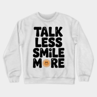 Talk Less Smile More Crewneck Sweatshirt
