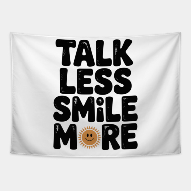 Talk Less Smile More Tapestry by Frank Ring