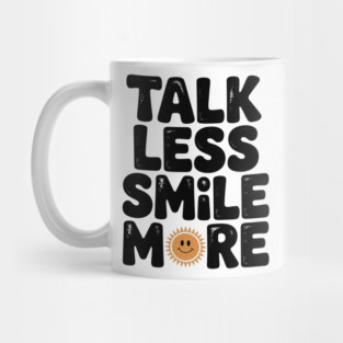 Talk Less Smile More Mug