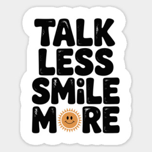 Talk Less Smile More Magnet